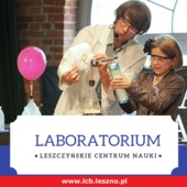 Laboratorium – Leszczyńskie Centrum Nauki – zapraszamy na zajęcia!