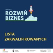 Lista zakwalifikowanych wnioskodawców - projekt ROZWIŃ BIZNES
