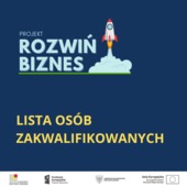 Lista zakwalifikowanych wnioskodawców - projekt ROZWIŃ BIZNES