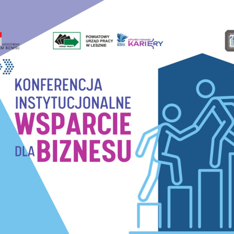 Instytucjonalne wsparcie dla biznesu - zapraszamy na konferencję!
