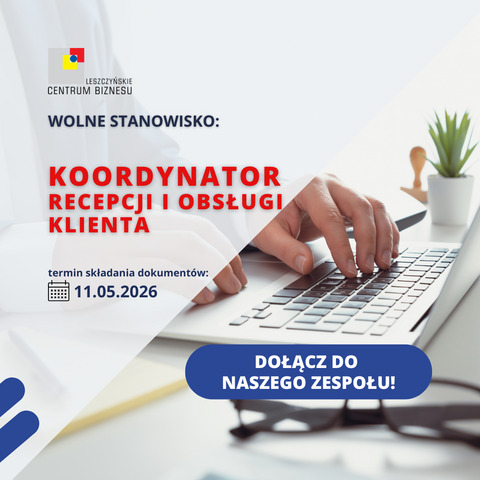Prowadzimy rekrutację na stanowisko Koordynatora Recepcji i Obsługi Klienta
